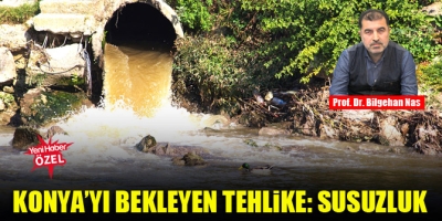 Konya’yı bekleyen tehlike: Susuzluk Prof. Dr. Bilgehan NAS Kişisel Websitesi
